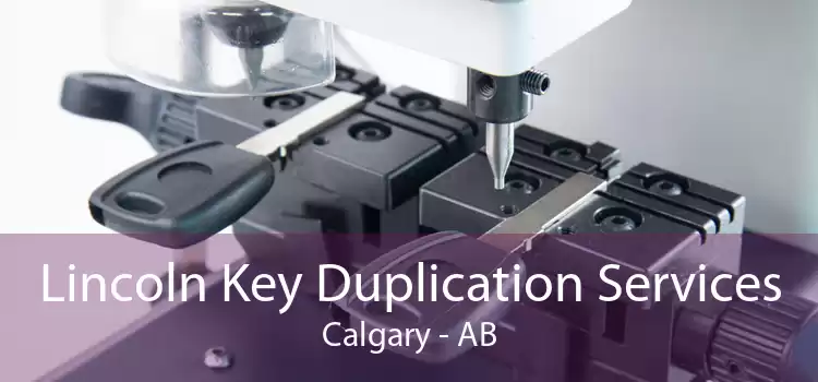 Lincoln Key Duplication Services Calgary - AB