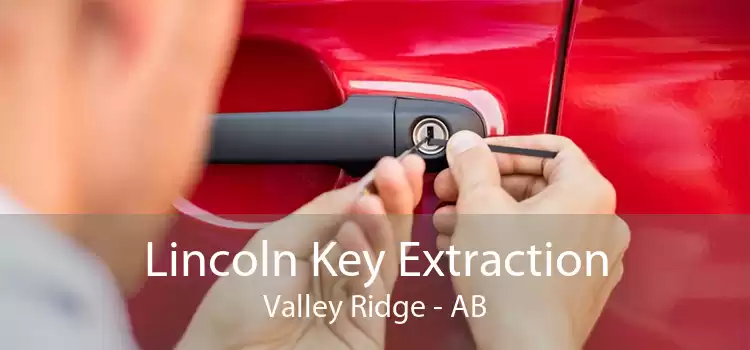 Lincoln Key Extraction Valley Ridge - AB