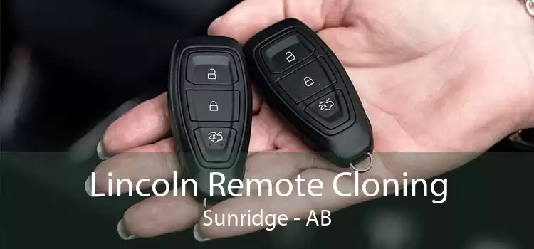 Lincoln Remote Cloning Sunridge - AB