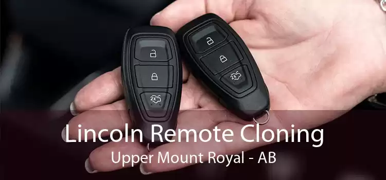 Lincoln Remote Cloning Upper Mount Royal - AB