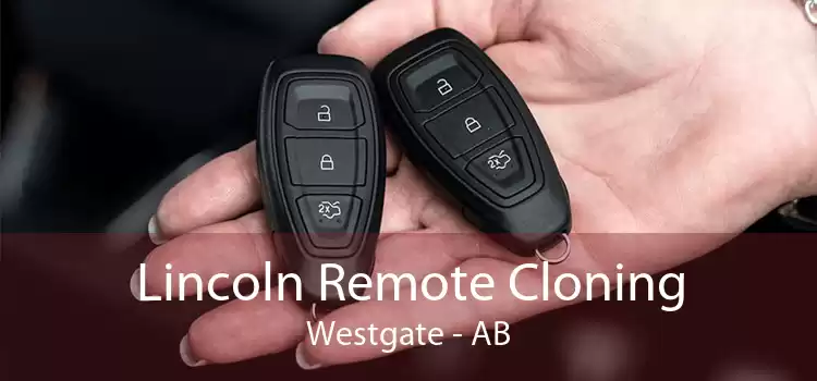 Lincoln Remote Cloning Westgate - AB