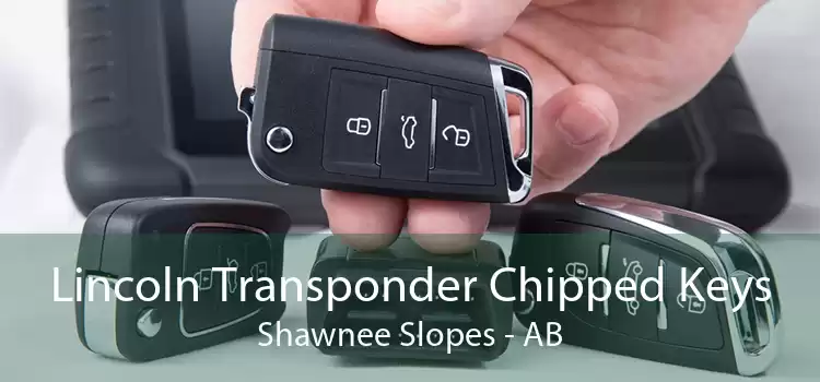 Lincoln Transponder Chipped Keys Shawnee Slopes - AB
