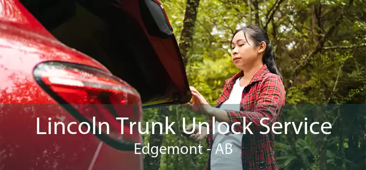 Lincoln Trunk Unlock Service Edgemont - AB