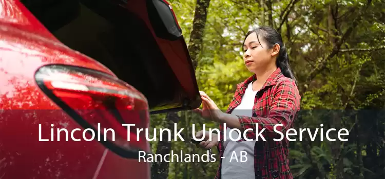 Lincoln Trunk Unlock Service Ranchlands - AB