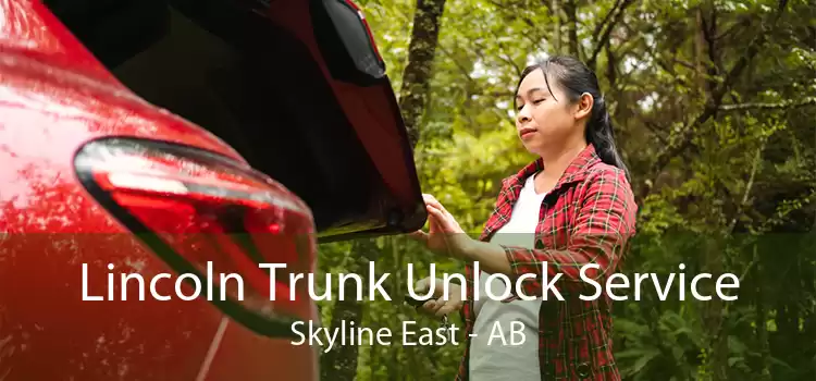 Lincoln Trunk Unlock Service Skyline East - AB
