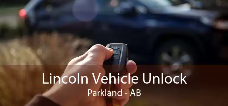 Lincoln Vehicle Unlock Parkland - AB