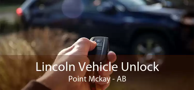 Lincoln Vehicle Unlock Point Mckay - AB