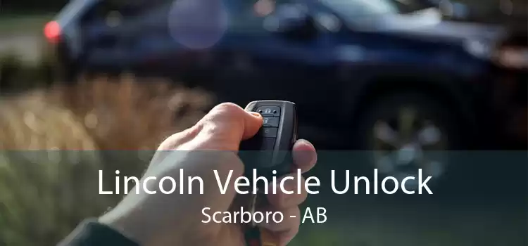 Lincoln Vehicle Unlock Scarboro - AB