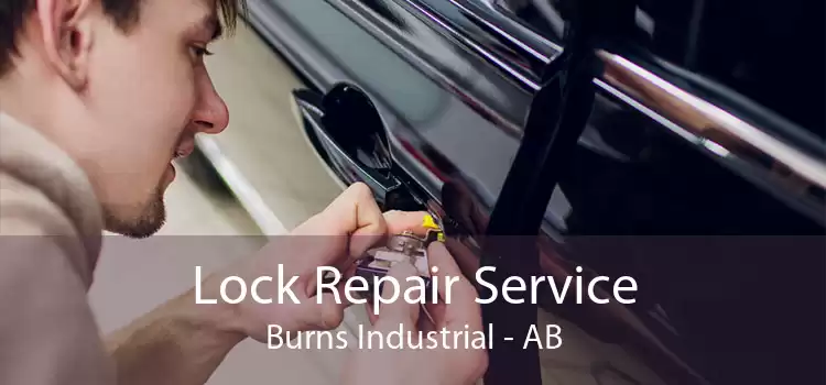 Lock Repair Service Burns Industrial - AB