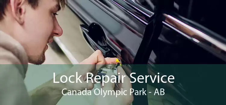 Lock Repair Service Canada Olympic Park - AB