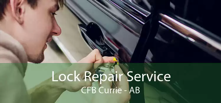Lock Repair Service CFB Currie - AB