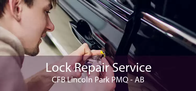 Lock Repair Service CFB Lincoln Park PMQ - AB
