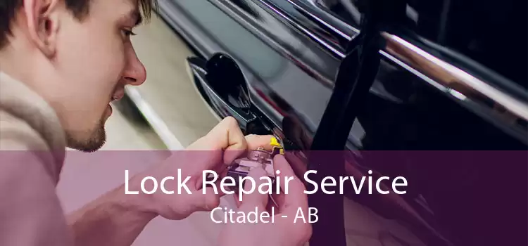 Lock Repair Service Citadel - AB