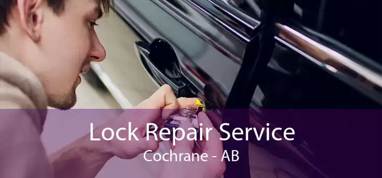 Lock Repair Service Cochrane - AB