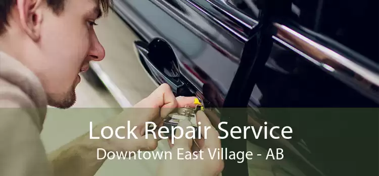 Lock Repair Service Downtown East Village - AB