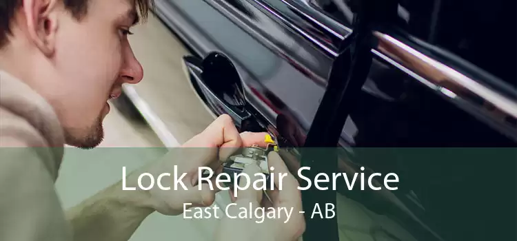 Lock Repair Service East Calgary - AB