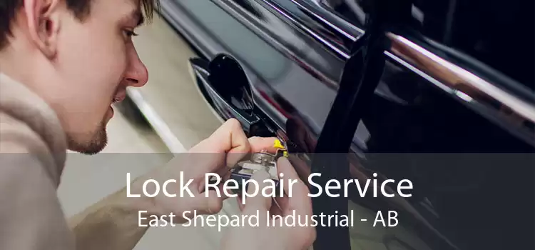 Lock Repair Service East Shepard Industrial - AB
