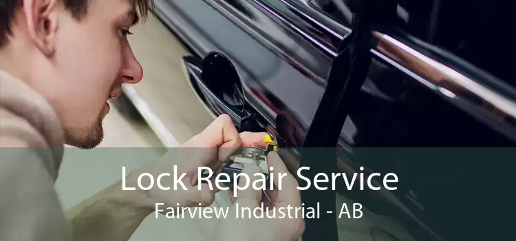 Lock Repair Service Fairview Industrial - AB