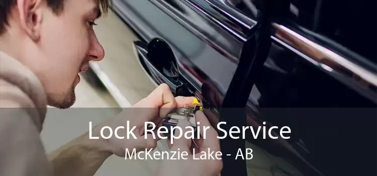 Lock Repair Service McKenzie Lake - AB