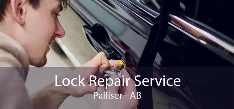 Lock Repair Service Palliser - AB