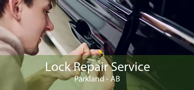 Lock Repair Service Parkland - AB