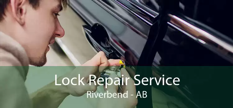 Lock Repair Service Riverbend - AB
