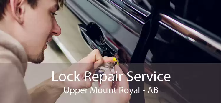 Lock Repair Service Upper Mount Royal - AB