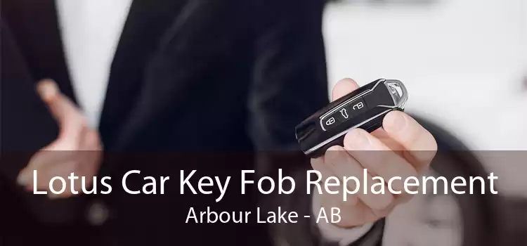 Lotus Car Key Fob Replacement Arbour Lake - AB