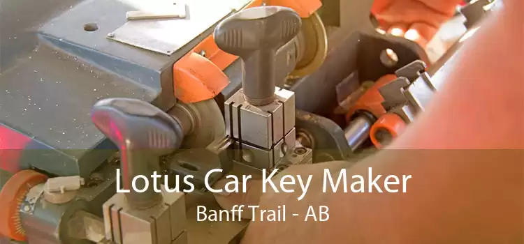 Lotus Car Key Maker Banff Trail - AB