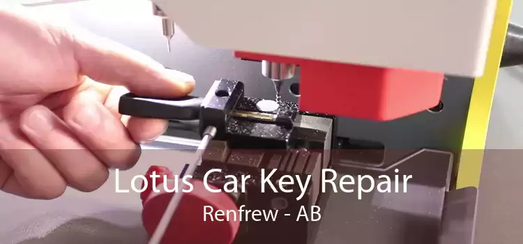 Lotus Car Key Repair Renfrew - AB