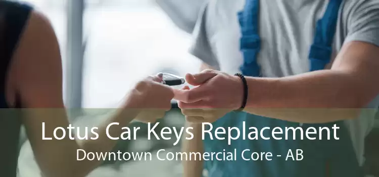 Lotus Car Keys Replacement Downtown Commercial Core - AB