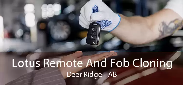 Lotus Remote And Fob Cloning Deer Ridge - AB