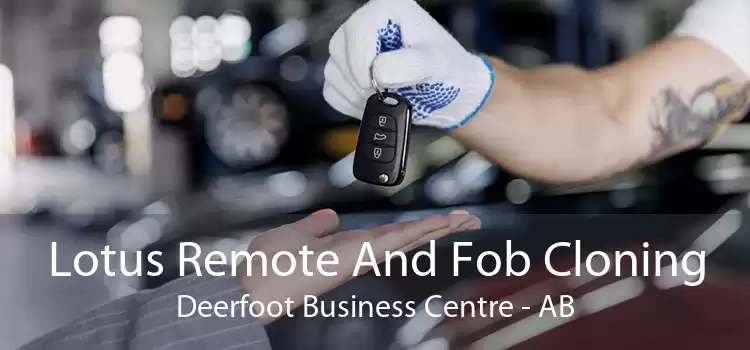 Lotus Remote And Fob Cloning Deerfoot Business Centre - AB