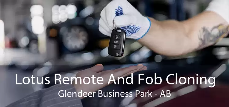 Lotus Remote And Fob Cloning Glendeer Business Park - AB
