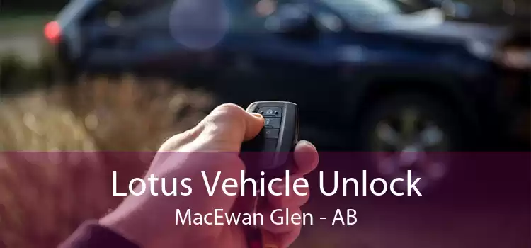 Lotus Vehicle Unlock MacEwan Glen - AB