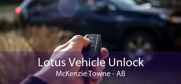 Lotus Vehicle Unlock McKenzie Towne - AB