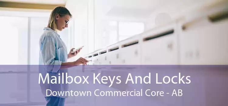 Mailbox Keys And Locks Downtown Commercial Core - AB