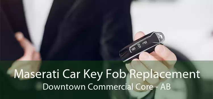 Maserati Car Key Fob Replacement Downtown Commercial Core - AB