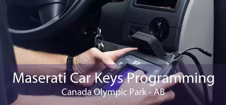 Maserati Car Keys Programming Canada Olympic Park - AB