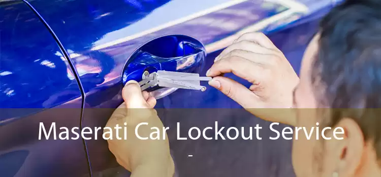 Maserati Car Lockout Service  - 