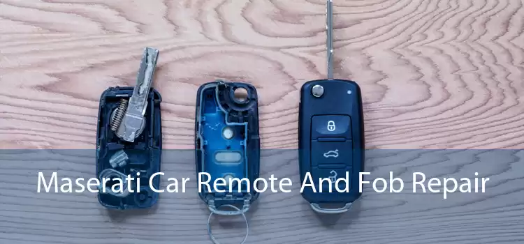 Maserati Car Remote And Fob Repair 