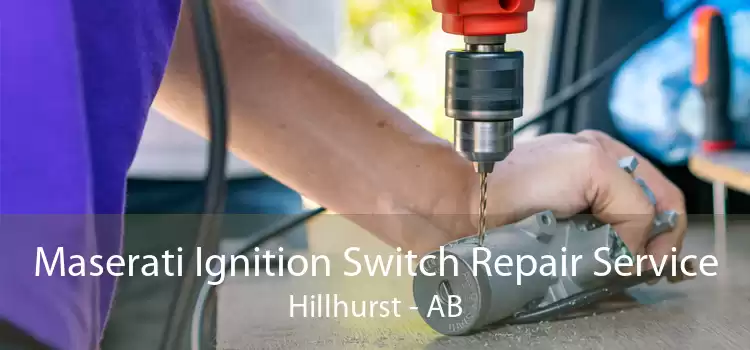Maserati Ignition Switch Repair Service Hillhurst - AB