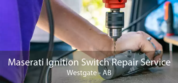 Maserati Ignition Switch Repair Service Westgate - AB
