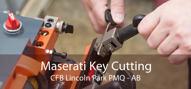 Maserati Key Cutting CFB Lincoln Park PMQ - AB