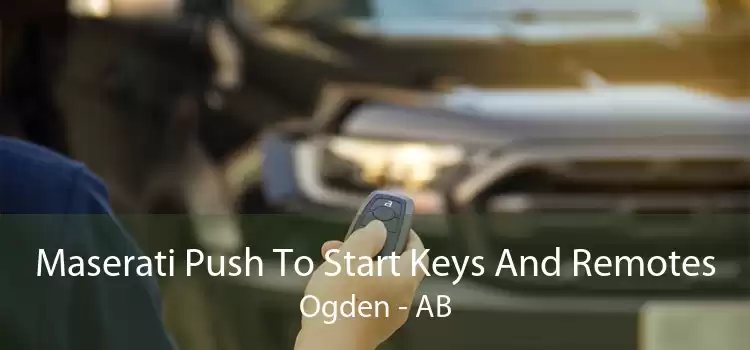 Maserati Push To Start Keys And Remotes Ogden - AB