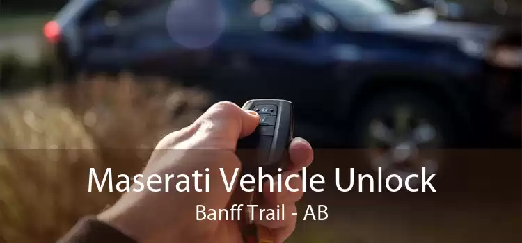 Maserati Vehicle Unlock Banff Trail - AB
