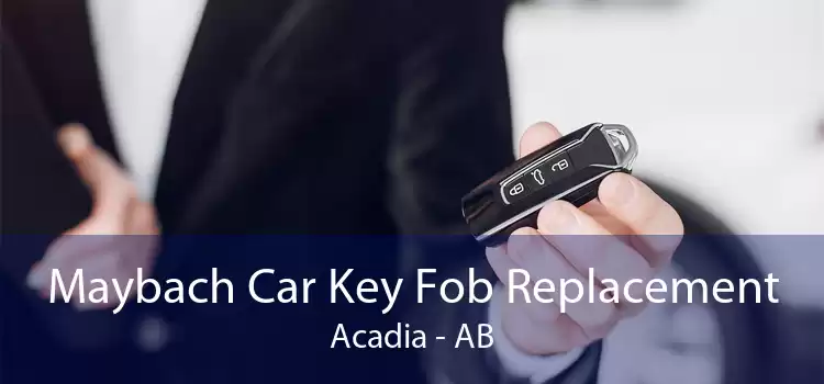 Maybach Car Key Fob Replacement Acadia - AB