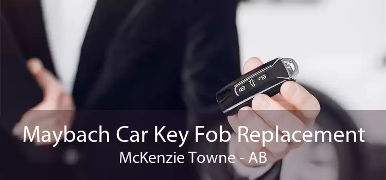 Maybach Car Key Fob Replacement McKenzie Towne - AB