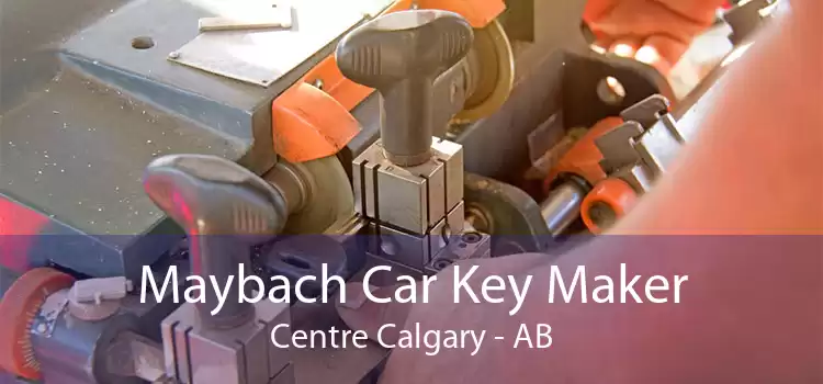 Maybach Car Key Maker Centre Calgary - AB