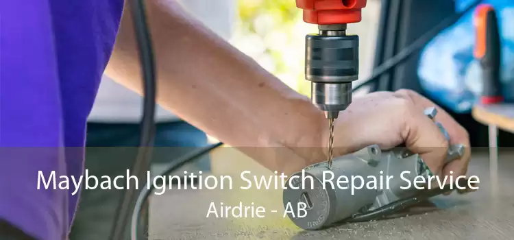 Maybach Ignition Switch Repair Service Airdrie - AB